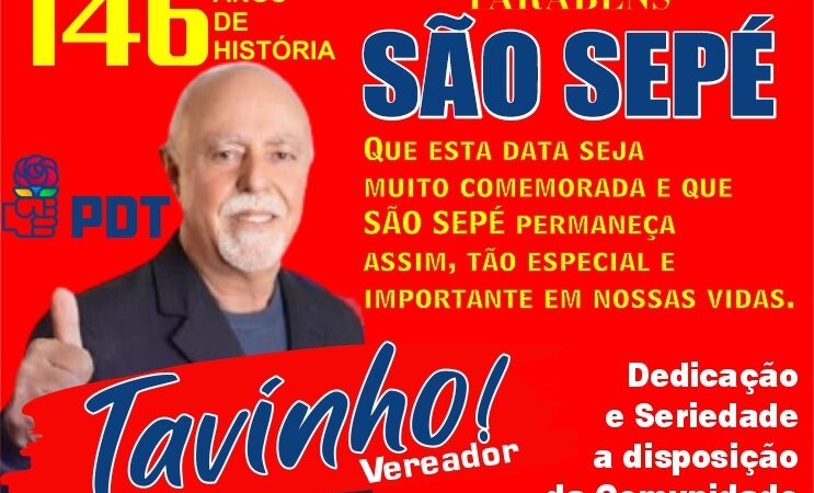 São Sepé comemora 146 anos de emancipação político-administrativa. Confira a mensagem do Vereador Tavinho Gazen.