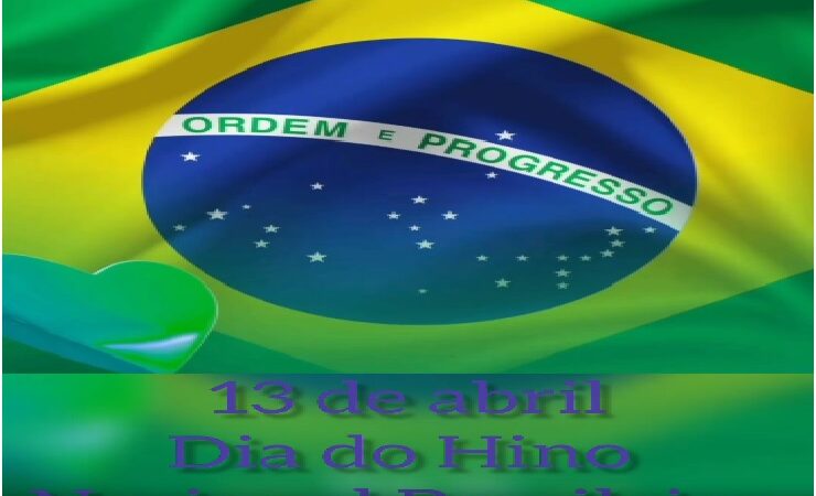13 de abril: celebrando o Dia do Hino Nacional Brasileiro