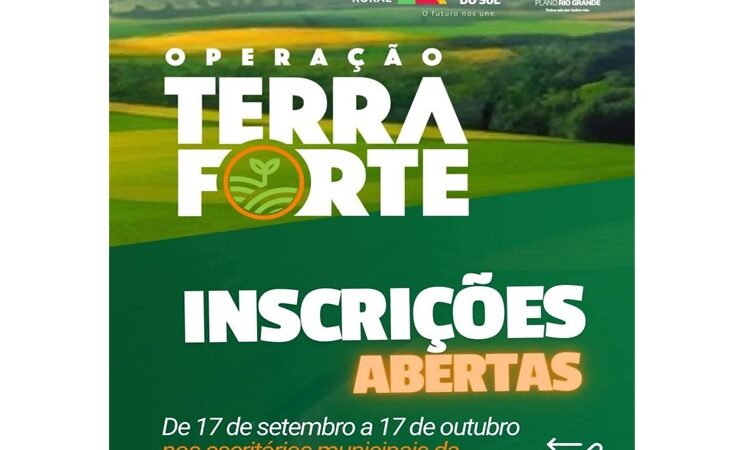 Atenção agricultores: Estão abertas as inscrições para o programa  Operação Terra Forte